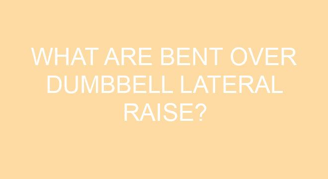 What Are Bent Over Dumbbell Lateral Raise