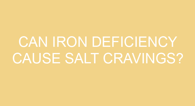 can-iron-deficiency-cause-salt-cravings