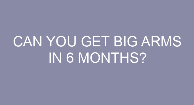 can-you-get-big-arms-in-6-months