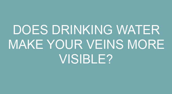 does-drinking-water-make-your-veins-more-visible