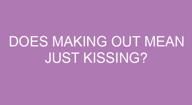 does-making-out-mean-just-kissing