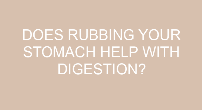 Does Rubbing Your Stomach Help With Digestion?