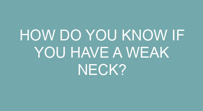 how-do-you-know-if-you-have-a-weak-neck