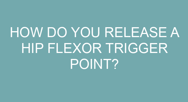 How Do You Release A Hip Flexor Trigger Point?