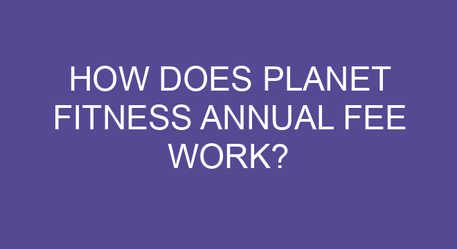 how-does-planet-fitness-annual-fee-work