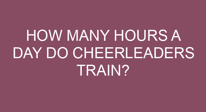 How Many Hours A Day Do Cheerleaders Train 