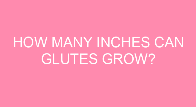 how-many-inches-can-glutes-grow