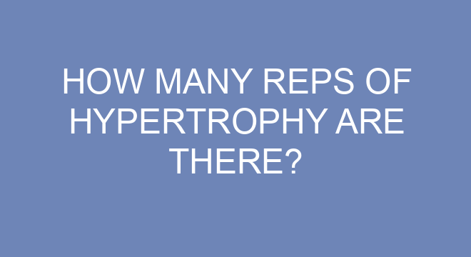 how-many-reps-of-hypertrophy-are-there