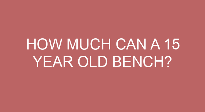 how-much-can-a-15-year-old-bench