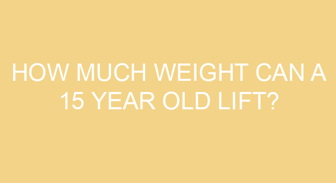 how-much-weight-can-a-15-year-old-lift