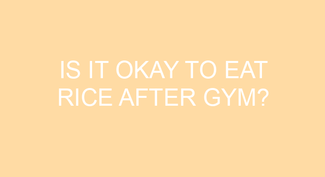 is-it-okay-to-eat-rice-after-gym