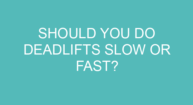 should-you-do-deadlifts-slow-or-fast