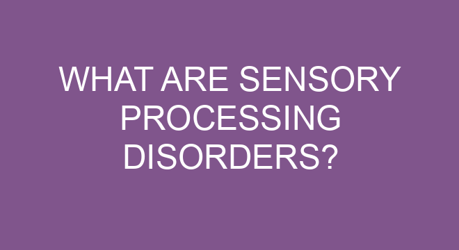 What Are Sensory Processing Disorders?