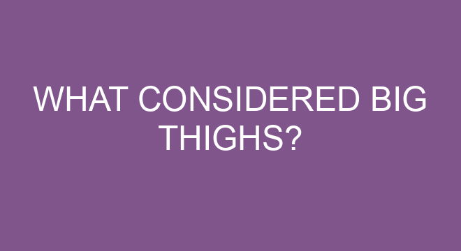 What Considered Big Thighs?