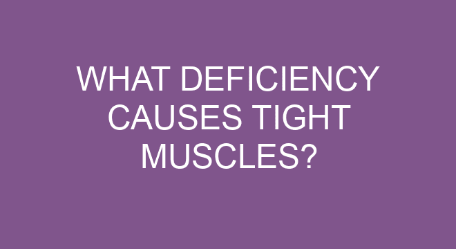 what-deficiency-causes-tight-muscles