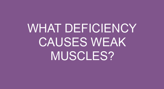 what-deficiency-causes-weak-muscles