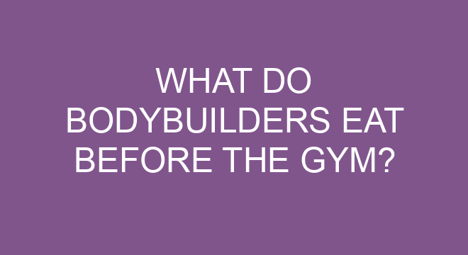 what-do-bodybuilders-eat-before-the-gym