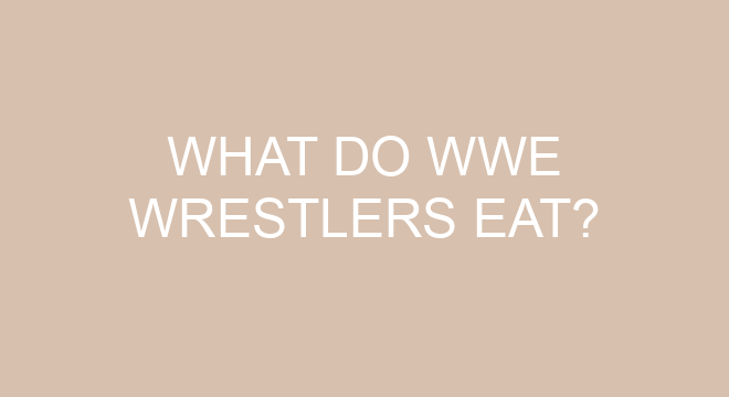 What do WWE wrestlers eat?