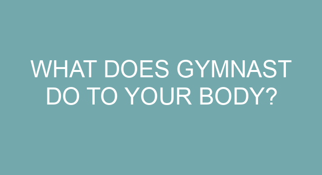 What Does Gymnast Do To Your Body?