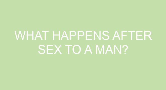 What Happens After Sex To A Man 1781