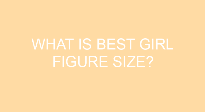 what-is-best-girl-figure-size