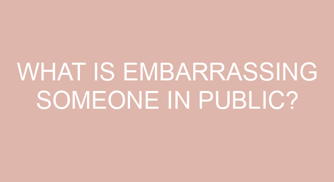 What Is Embarrassing Someone In Public?