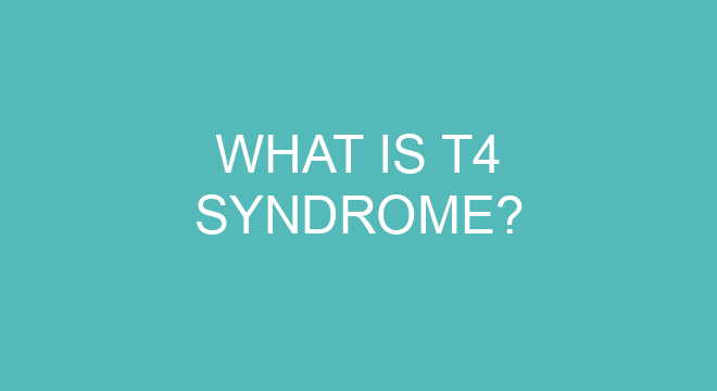 What Is T4 Syndrome?