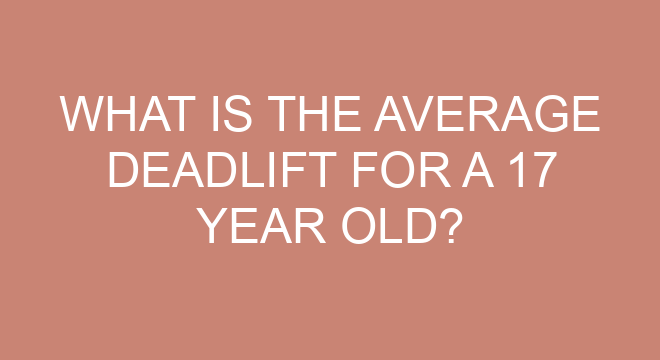 what-is-the-average-deadlift-for-a-17-year-old