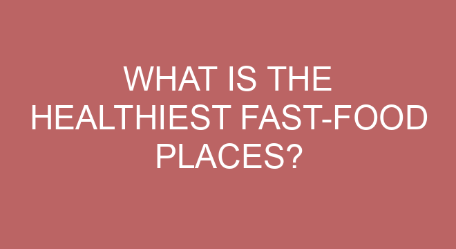 what-is-the-healthiest-fast-food-places