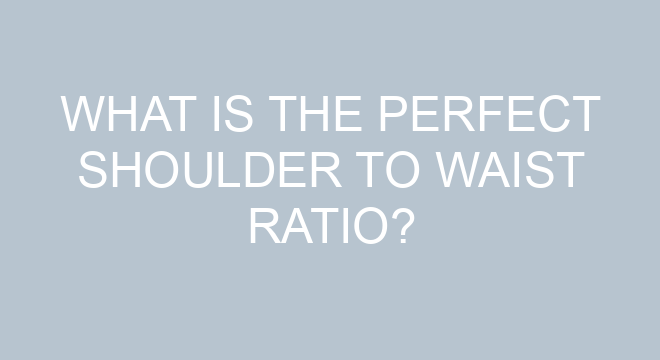 What Is The Perfect Shoulder To Waist Ratio?