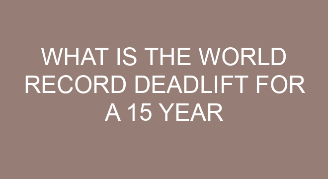 world record deadlift 15 year old male