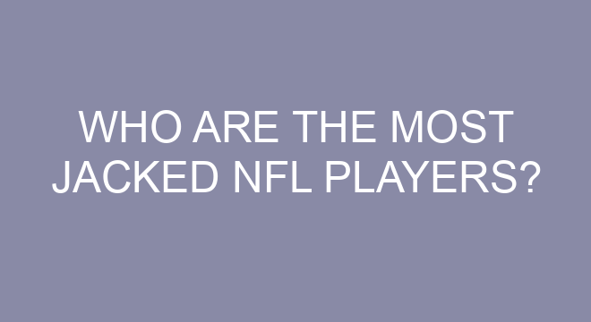 Who Are The Most Jacked NFL Players?