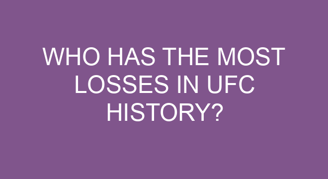 Who Has The Most Losses In Ufc History