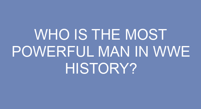 who-is-the-most-powerful-man-in-wwe-history