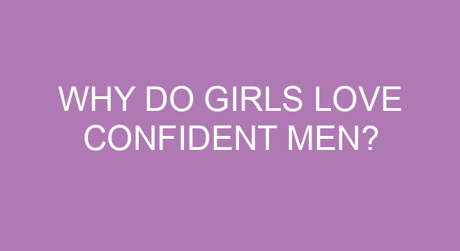 Why Do Girls Love Confident Men