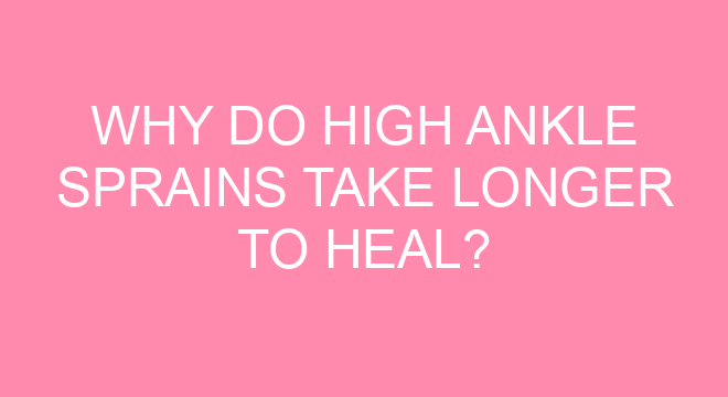 why-do-high-ankle-sprains-take-longer-to-heal