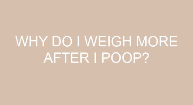 why-do-i-weigh-more-after-i-poop