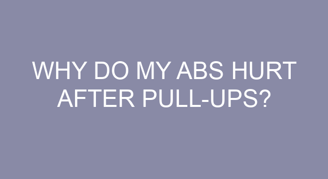 Why Do My Abs Hurt After Pull ups 