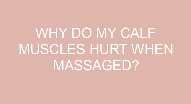 why-do-my-calf-muscles-hurt-when-massaged