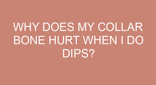 why-does-my-collar-bone-hurt-when-i-do-dips