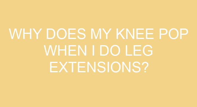 why-does-my-knee-pop-when-i-do-leg-extensions