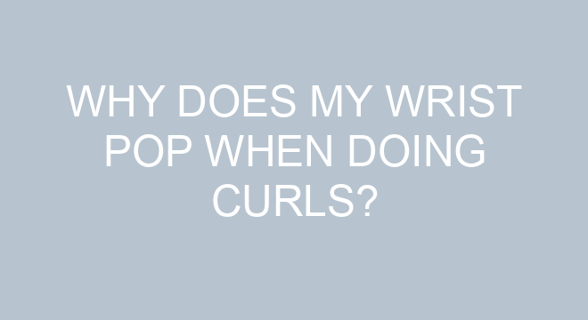 why-does-my-wrist-pop-when-doing-curls