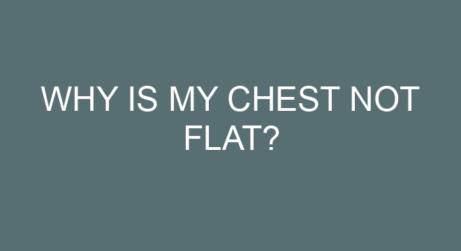 why-is-my-chest-not-flat