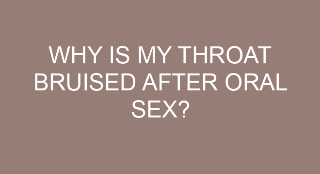 why-is-my-throat-bruised-after-oral-sex-thefitnessfaq