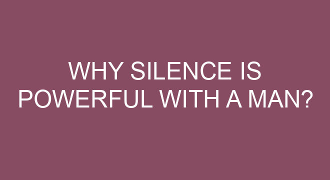 Why Silence Is Powerful With A Man