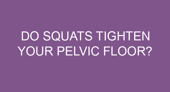 Do Squats Tighten Your Pelvic Floor