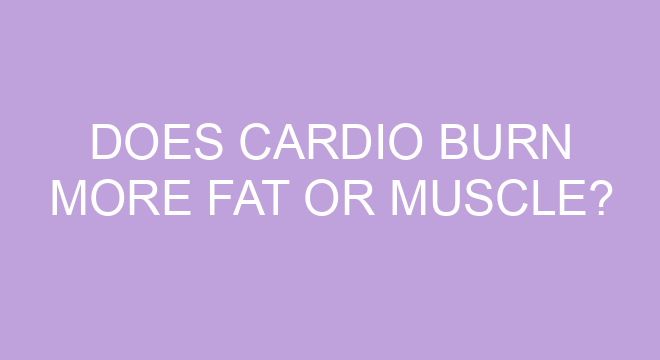 does-cardio-burn-more-fat-or-muscle