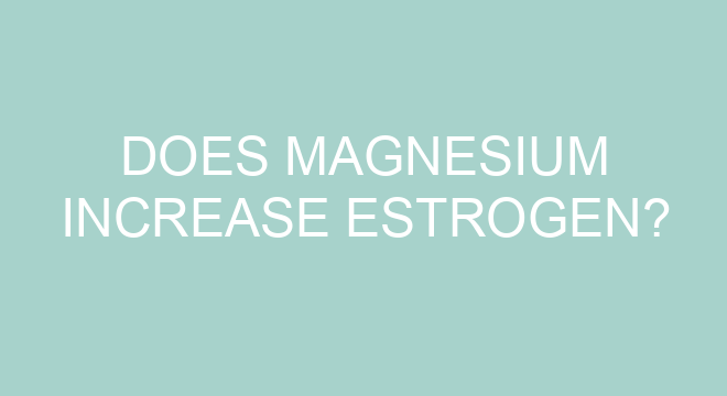 does-magnesium-increase-estrogen