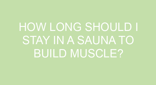 how-long-should-i-stay-in-a-sauna-to-build-muscle