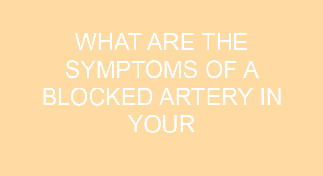 What Are The Symptoms Of A Blocked Artery In Your Leg?